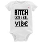 Body Bebê Bitch don't kill my vibe - Foca na Moda Body Bebê Bitch don't kill my vibe - Foca na Moda