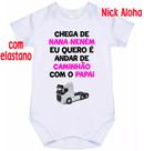 body bebê chega de nana neném eu quero é andar de caminhão com o papai cód 9810