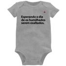 Body Bebê Esperando o dia de os humilhados serem exaltados - Foca na Moda Body Bebê Esperando o dia de os humilhados serem exaltados - Foca na Moda