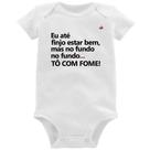 Body Bebê Eu finjo estar bem, mas no fundo tô com fome - Foca na Moda