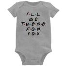 Body Bebê I'll be there for you - Foca na Moda Body Bebê I'll be there for you - Foca na Moda
