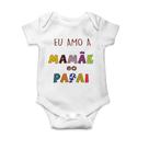 Body Bebê Infantil Eu Amo A Mamãe E Papai - Celebre Esse Amor Com Um Presente Memorável!
