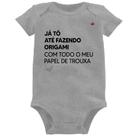 Body Bebê Já tô até fazendo origami com todo o meu papel de trouxa - Foca na Moda Body Bebê Já tô até fazendo origami com todo o meu papel de trouxa - Foca na Moda