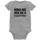 Body Bebê Minha mãe disse que ia fazer frio - Foca na Moda