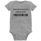 Body Bebê Minha vida é um boleto atrás do outro - Foca na Moda