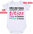 body bebê não me faça chamar meus titios titia é brava e o titio é forte cód 2255