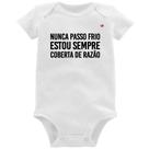 Body Bebê Nunca passo frio, estou sempre coberta de razão - Foca na Moda