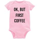 Body Bebê OK, but first coffee - Foca na Moda Body Bebê OK, but first coffee - Foca na Moda