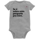 Body Bebê Se é sobre mim, pergunte pra mim - Foca na Moda Body Bebê Se é sobre mim, pergunte pra mim - Foca na Moda