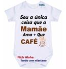 body bebê sou a única coisa que a mamãe ama + que café cód 9856