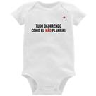 Body Bebê Tudo ocorrendo como eu não planejei - Foca na Moda