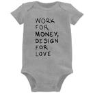 Body Bebê Work for money, design for love - Foca na Moda