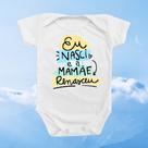 Body De Bebê Roupinha Eu Nasci e a Mamãe Renasceu Menino Azul
