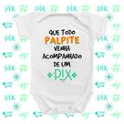 Body de Bebê Roupinha Que Todo Palpite Venha Acompanhado de Pix Neutro Presente Menino Menina Mimo
