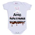 Body Divertido - Páscoa - Amo Papai e Mamãe Mais Que Chocolate