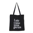 Bolsa Ecobag 100% algodão Black Estampa LUTE COMO GAROTA