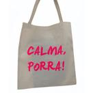 Bolsa Ecobag 100% algodão Estampa CALMA PORR* (rosa) Bolsa Ecobag 100% algodão Estampa CALMA PORR* (rosa)