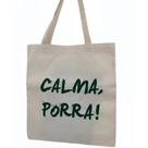 Bolsa Ecobag 100% algodão Estampa CALMA PORR* (verde)