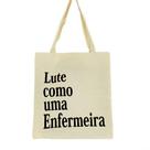 Bolsa Ecobag 100% algodão Estampa LUTE COMO ENFERMEIRA