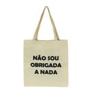 Bolsa Ecobag 100% algodão Estampa NÃO SOU OBRIGADA