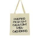 Bolsa Ecobag 100% algodão Estampa PREFIRO FICAR EM CASA