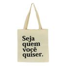 Bolsa Ecobag 100% algodão Estampa SEJA QUEM VOCÊ QUISER