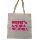 Bolsa Ecobag 100% algodão RESPEITA MINHA HISTÓRIA (rosa) Bolsa Ecobag 100% algodão RESPEITA MINHA HISTÓRIA (rosa)
