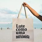 Bolsa ecobag 100% algodão Tema Lute como uma Nutricionista Cor Cru
