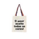 Bolsa Feminina Ecobag 100% algodão AMOR A TODOS (Arco-íris)