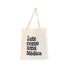 Bolsa Feminina Ecobag 100% algodão Estampa LUTE COMO MÉDICA