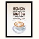 "Bom dia nada como um novo dia."Quadro Motivacional