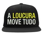 Boné Bordado - A Loucura Move Tudo Pensador Frase Pensamento