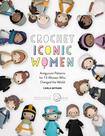 Book Crochet Iconic Women: padrões de amigurumi para 15 mulheres