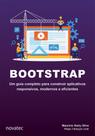 Bootstrap: um guia completo para construir aplicativos responsivos, modernos e eficientes - Novatec