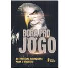Bora Pro Jogo Estratégias Avançadas para o Sucesso. Vários autores. Português. Saphi