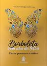 Borboleta com asa de letra: entre poemas e contos - LEMOS E CRUZ Borboleta com asa de letra: entre poemas e contos - LEMOS E CRUZ