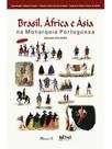 Brasil, áfrica e ásia na monarquia portuguesa: séculos xvi-xviii