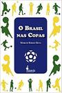 Brasil nas Copas, O Brasil nas Copas, O