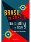 Brasil sob ameaça - guerra política no século 21 - vol. 1