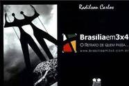 Brasília em 3x4: O Retrato de Quem Passa... Brasília em 3x4: O Retrato de Quem Passa...