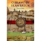 Bravo De Ulan Bator, O - DIVERSOS