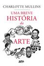 Breve Historia da Arte, Uma - L&PM Breve Historia da Arte, Uma - L&PM