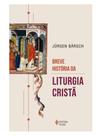 Breve história da liturgia cristã