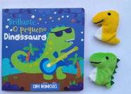 Brilhante, o pequeno dinossauro - com dedoches