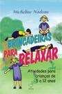 Brincadeiras Para Relaxar: Atividades Para Crianças de 5 a 12 Anos
