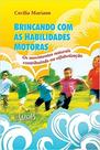Brincando com as Habilidades Motoras Brincando com as Habilidades Motoras