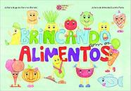 Brincando com os Alimentos - 2ª ed. /Bonato/Parra