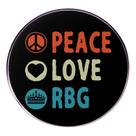 Broche Peace Love RBG redondo preto em liga feminista 3x3cm Broche Peace Love RBG redondo preto em liga feminista 3x3cm