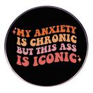 Brooch Pin Funny Anxiety Quote Retro Tipography 3x3cm
