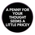 Brooch Pin Round Quote A Penny for Your Thought” Alloy Brooch Pin Round Quote A Penny for Your Thought” Alloy